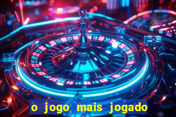 o jogo mais jogado do mundo